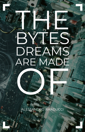 The Bytes Dreams Are Made Of