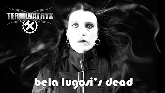 Terminatryx Bela Lugosi's Dead